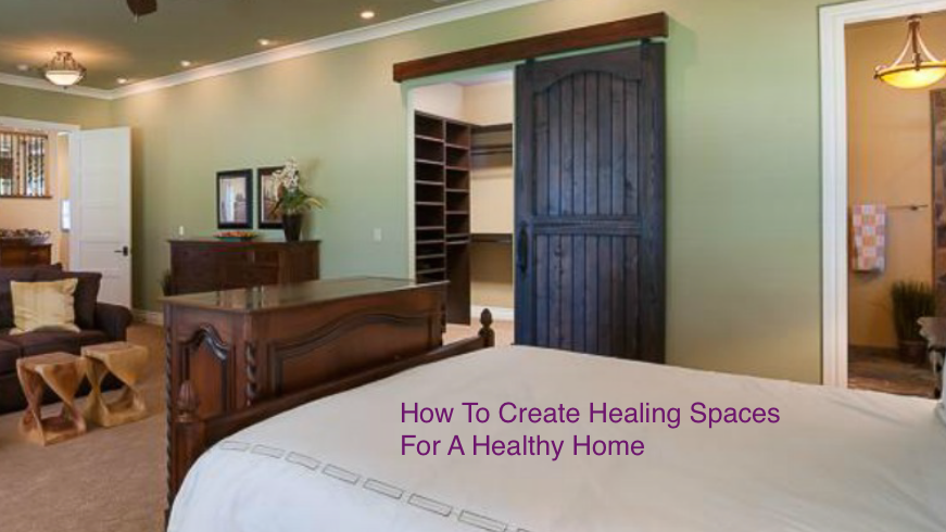 Creating Healing Spaces For A Healthy Home