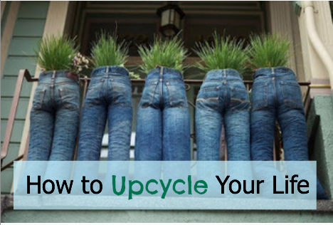 How To UpCycle Your Life