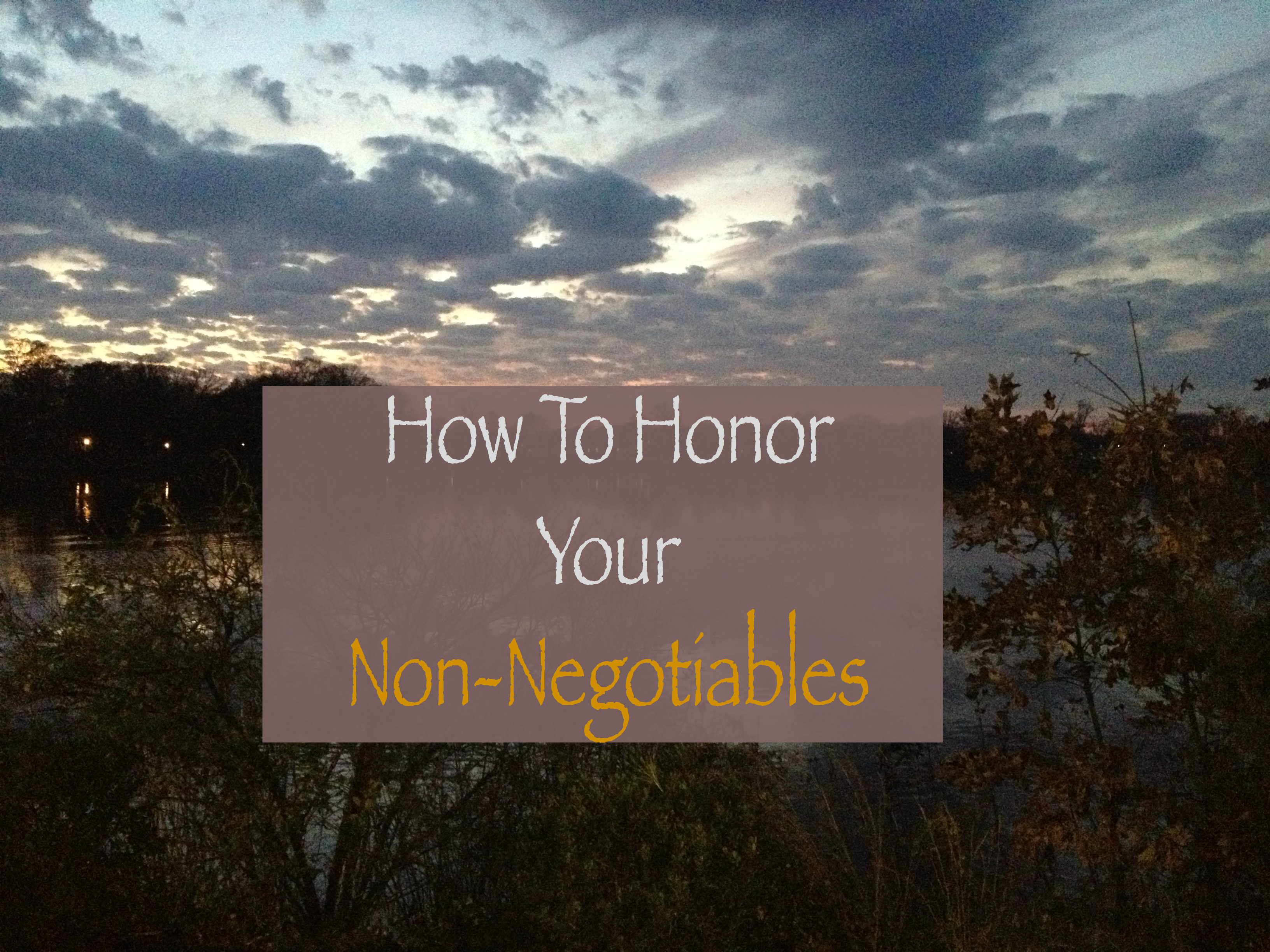 How To Honor Your Non-Negotiables