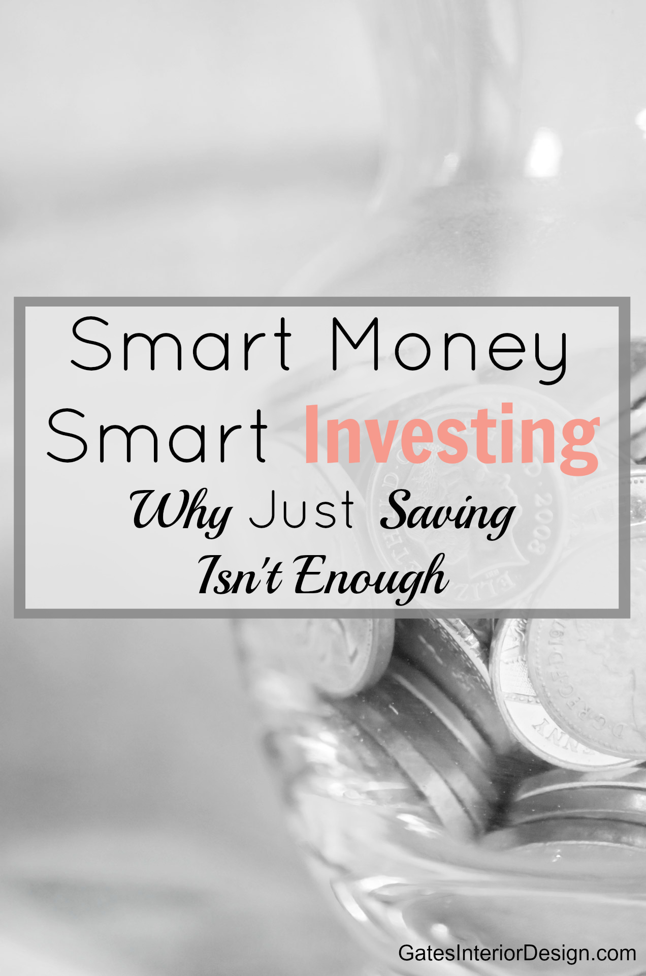 Smart Money Smart Investing – Why Saving Isn’t Enough
