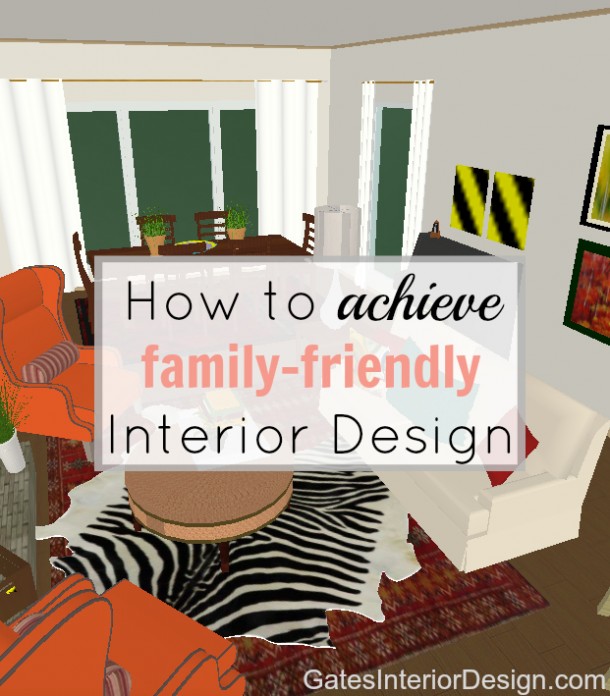 How to achieve family-friendly interior design - Amanda Gates