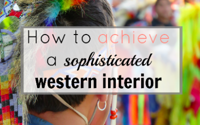 How to achieve a sophisticated western interior
