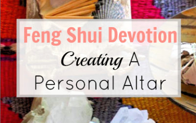 Feng Shui Devotion – Creating Personal Altars