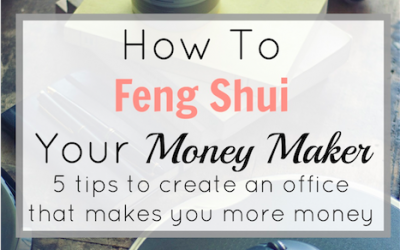 5 Ways To Feng Shui Your Money Maker