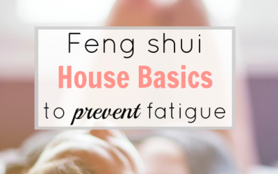 Feng shui house basics to prevent fatigue