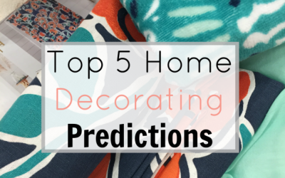 Top 5 Home Decorating Predictions