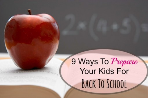 9 Ways To Prepare Your Kids For Back To School