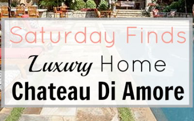 Saturday Finds – Luxury Home Chateau Di Amore