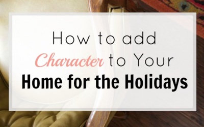 How to Add Character to Your Home for the Holidays