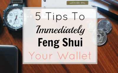 5 Ways To Immediately Feng Shui Your Wallet