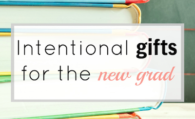 Intentional Gifts for the New Grad