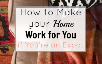 How to Make your Home Work for You if You’re an Expat