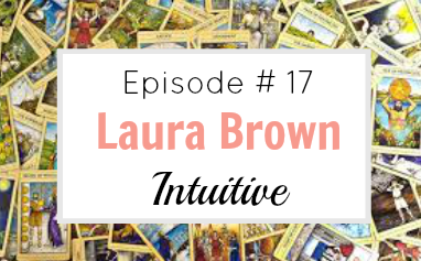 #17 Laura Brown – Intuitive