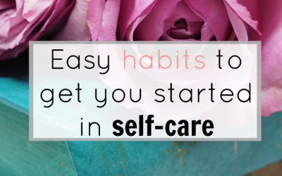 Easy habits to get you started in self care