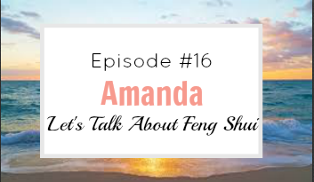 #16 Let’s Talk About Feng Shui