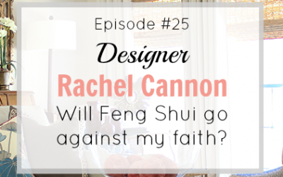 #25 Rachel Cannon:  Will Feng Shui Go Against My Faith?
