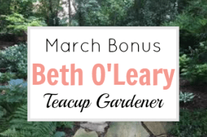 March Bonus:  Beth O’Leary Teacup Gardener