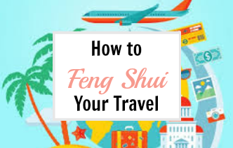 BONUS:  How to Feng Shui Your Travel