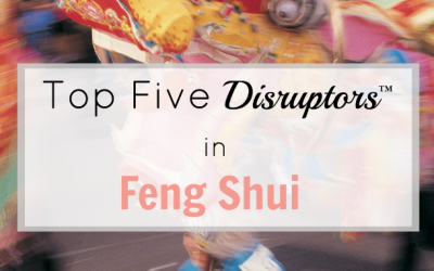 Top Five Disruptors in Feng Shui