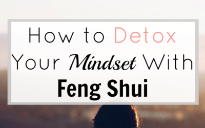 How to Detox Your Mindset with Feng Shui