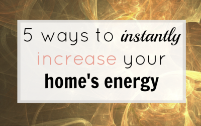 5 Ways to Instantly Increase Your Home’s Energy