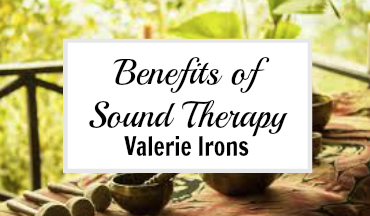 BONUS:  Healing Through Sound Therapy with Valerie Irons