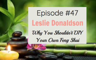 #47 Why You Shouldn’t DIY Your Own Feng Shui