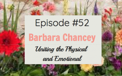 #52 Barbara Chancey, Uniting the Physical and Emotional