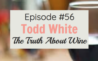 #56 Todd White, Dry Farm Wine