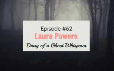 #62 Laura Powers – Diary of a Ghost Whisperer