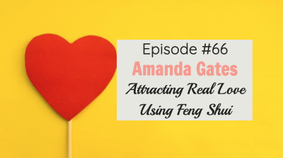 #66 Attracting Real Love Using Feng Shui
