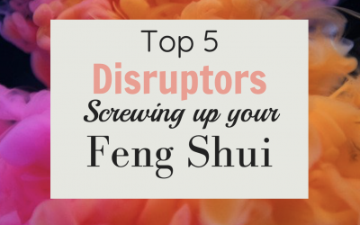 Top 5 Disruptors Screwing Up Your Feng Shui