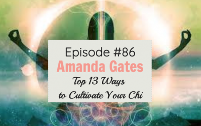#86 Top 13 Ways to Cultivate Your Chi