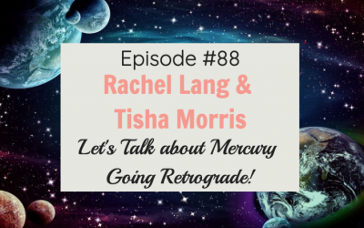 #88 Let’s Talk About Mercury going Retrograde!