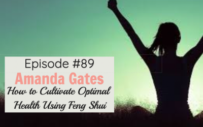 #89 How to Cultivate Optimal Health Using Feng Shui