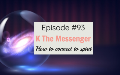 #93 How to Connect With Spirit with Psychic K