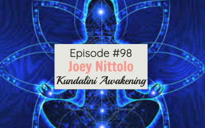 #98  Kundalini Awakening With Joey Nittolo