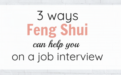 3 Ways Feng Shui Can Help You on a Job Interview