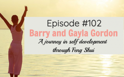 #102  A journey in self development through Feng Shui with Barry and Gayla Gordon