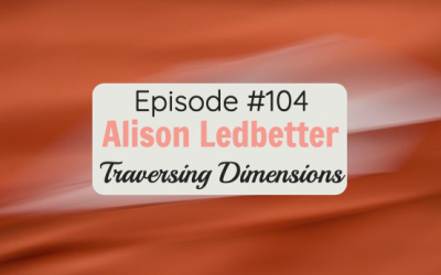 #104 Traversing Dimensions with Alison Ledbetter